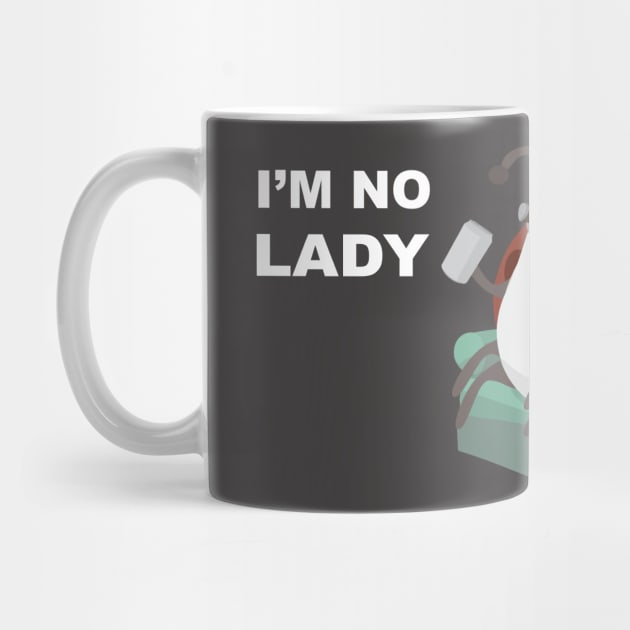 I'm No Lady by ADMDesigning